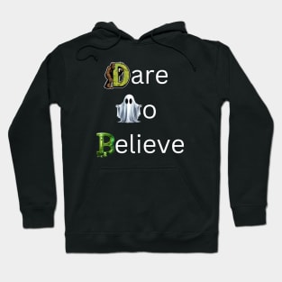 Dare To Believe Hoodie